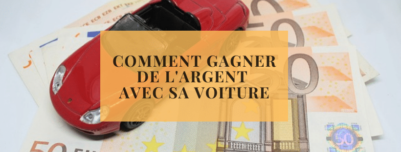 comment gagner de l&#039;argent avec sa voiture