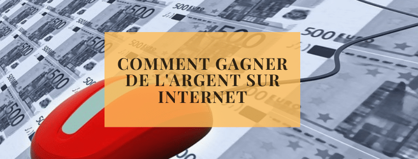 comment gagner de l&#039;argent sur internet