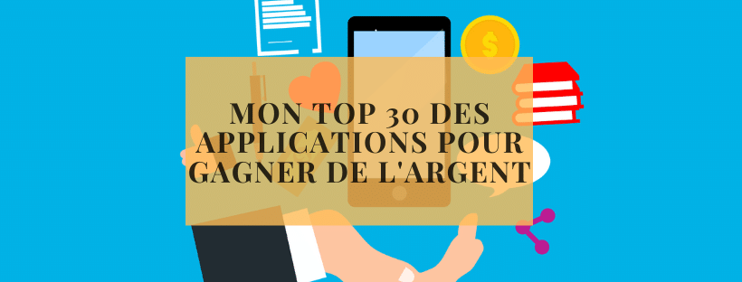 Mon top 30 des applications pour gagner de l&#039;argent