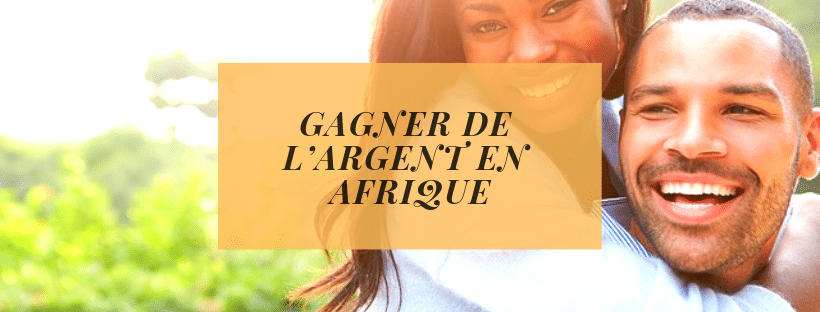 gagner de l&#039;argent en Afrique