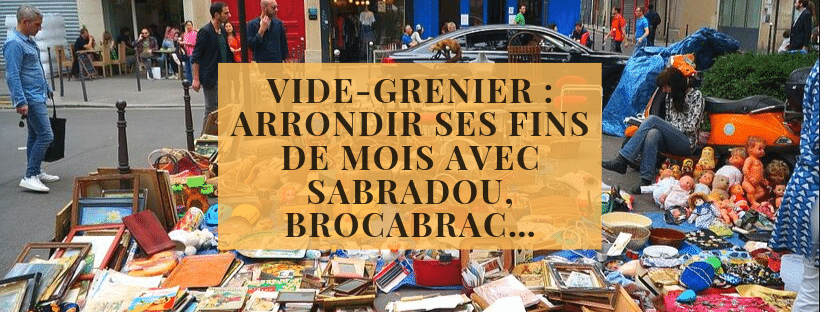 arrondir ses fins de mois avec les vides greniers