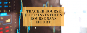 Tracker bourse (ETF) _ investir en bourse sans effort 