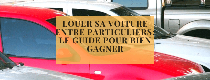 Louer sa voiture entre particuliers_ le guide pour bien gagner