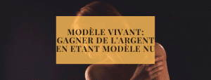 Modèle vivant_ gagner de l&#039;argent en etant modèle nu