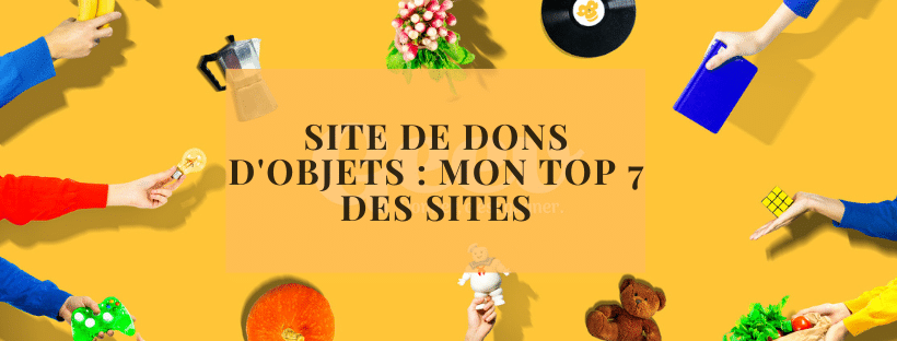 Site de dons d&#039;objets mon top 7 des sites