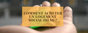 Comment acheter un logement social (HLM) ?