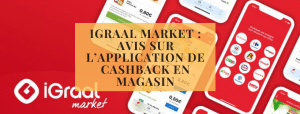 iGraal Market avis sur l’application de cashback en magasin