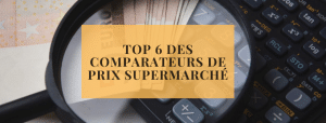 Top 6 des comparateurs de prix supermarché