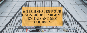 6 techniques pour gagner de l&#039;argent en faisant ses courses