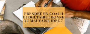 Prendre un coach budgétaire bonne ou mauvaise idée  