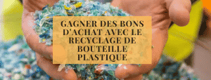 Gagner des bons d’achat avec le recyclage de bouteille plastique