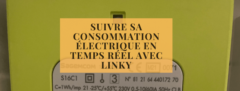 Suivre sa consommation électrique en temps réel avec Linky