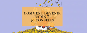 Comment devenir radin ? 50 conseils
