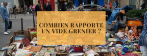 Combien rapporte un vide grenier ?