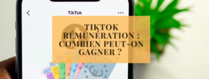 Tiktok rémunération combien peut-on gagner  